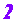 2
